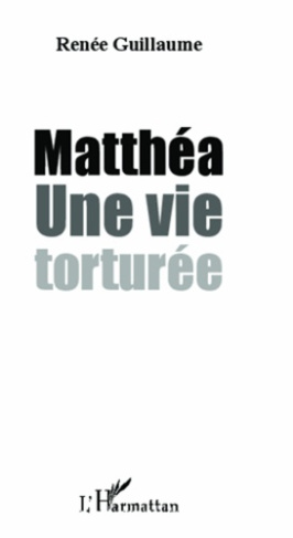 Matthéa. Une vie torturée