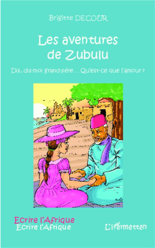 Les aventures de Zubulu. Dis, dis-moi grand-père... Qu'est-ce que l'amour ?