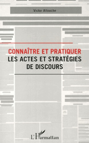 Connaître et pratiquer les actes et stratégies de discours