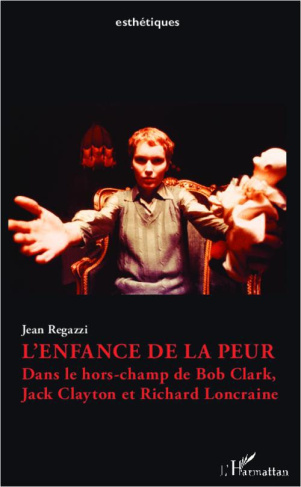 L'enfance de la peur. Dans le hors-champ de Bob Clark, Jack Clayton et Richard Loncraine