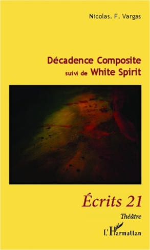 Décadence Composite. <em>suivi de</em> White Spirit