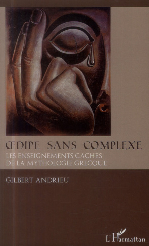 Oedipe sans complexe. Les dessous cachés de la mythologie grecque
