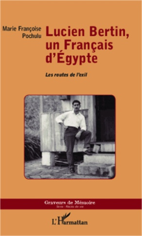 Lucien Bertin, un Français d'Egypte. Les routes de l'exil