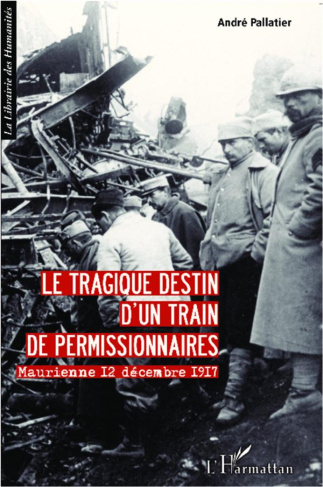 Le tragique destin d'un train de permissionnaires. Maurienne 12 décembre 1917