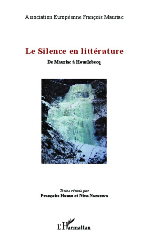 Le silence en littérature. De Mauriac à Houellebecq