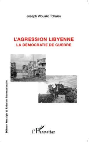 L'agression libyenne. La démocratie de guerre