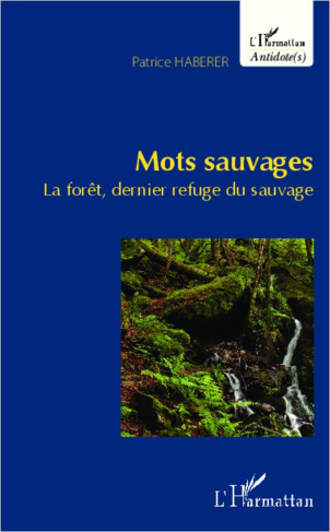 Mots sauvages. La forêt, dernier refuge du sauvage