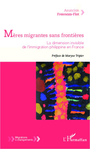 Mères migrantes sans frontières. La dimension invisible de l'immigration philippine en France