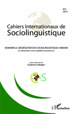 Cahiers Internationaux de Sociolinguistique N° 3/2013 : Nommer la ségrégation en sociolinguistique u