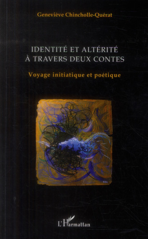 Identité et altérité à travers deux contes. Voyage initiatique et poétique