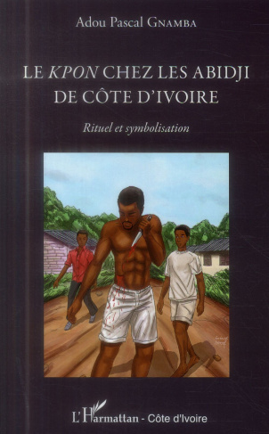 Le kpon chez les Abidji de Côte d'Ivoire. Rituel et symbolisation