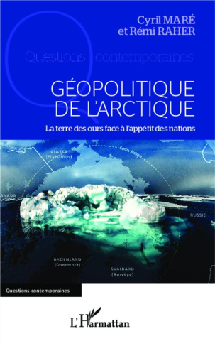 Géopolitique de l'Arctique. La terre des ours face à l'appétit des nations