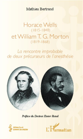 Horace Wells (1815-1848) et William T.G. Morton (1819-1868). La rencontre improbable de deux précurs