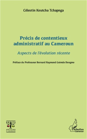 Précis de contentieux administratif au Cameroun. Aspects de l'évolution récente