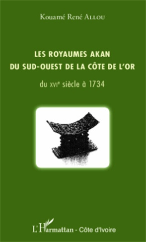 Les royaumes Akan du sud-ouest de la Côte de l'Or du XVIe siècle à 1734