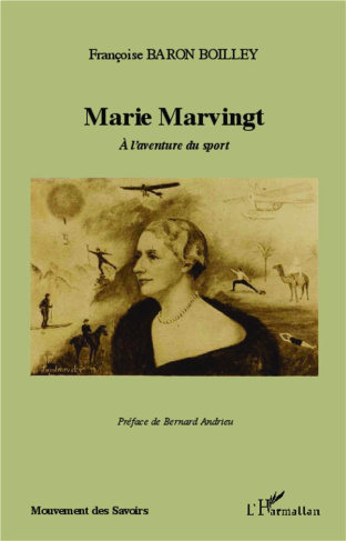 Marie Marvingt. A l'aventure du sport