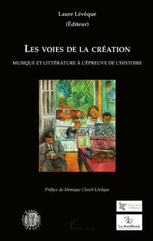 Les voies de la création. Musique et littérature à l'épreuve de l'histoire