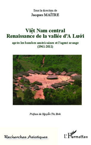 Viêt Nam central. Renaissance de la vallée d'A Luoi aprés les bombes américaines et l'agent orange (