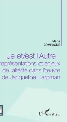 Je et/est l'Autre : représentations et enjeux de l'altérité dans l'oeuvre de Jacqueline Harpman
