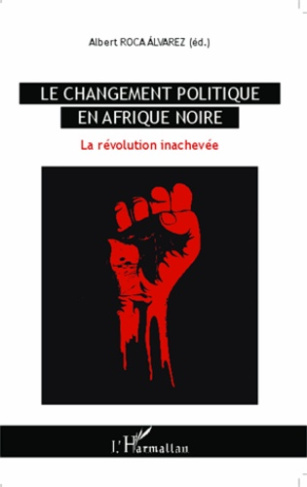 Le changement politique en Afrique noire. La révolution inachevée