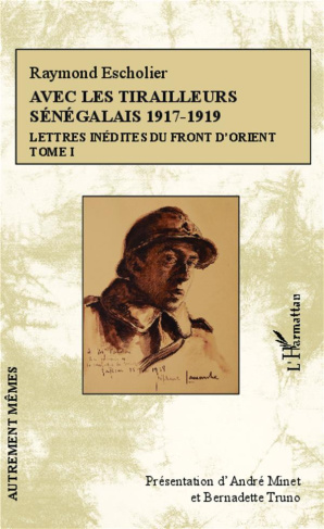 Avec les tirailleurs sénégalais, 1917-1919 : lettres inédites du front d'Orient Vol 1Avec les tirail