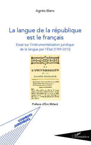 La langue de la république est le français. Essai sur l'instrumentalisation juridique de la langue p