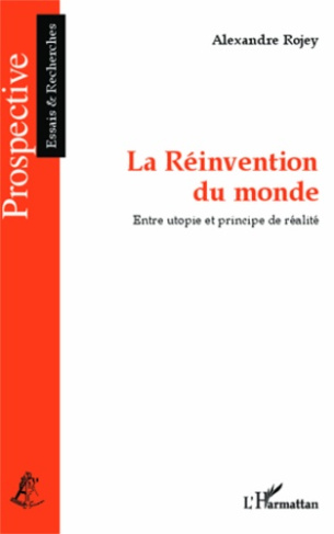 La réinvention du monde. Entre utopie et principe de réalité