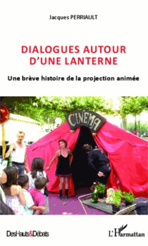 Dialogues autour d'une lanterne. Une brève histoire de la projection animée