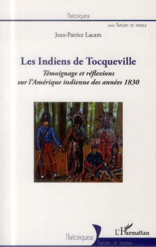 Les indiens de Tocqueville. Témoignage et réflexions sur l'Amérique indienne des années 1830