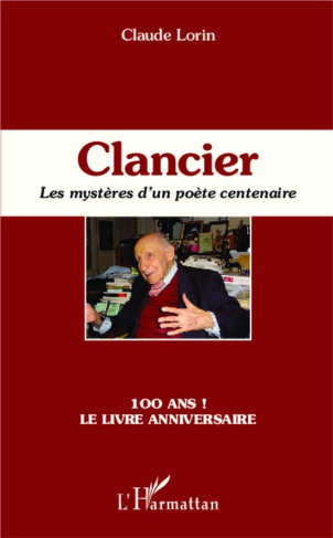 Clancier. Les mystères d'un poète centenaire