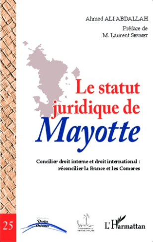 Le statut juridique de Mayotte. Concilier droit interne et droit international : réconcilier la Fran