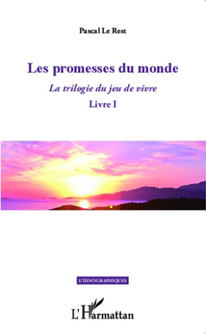 La trilogie du jeu de vivre. Tome 1, Les promesses du monde