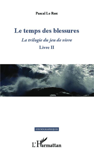 La trilogie du jeu de vivre. Livre II, Le temps des blessures