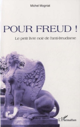 Pour Freud ! Le petit livre noir de l'anti-freudisme