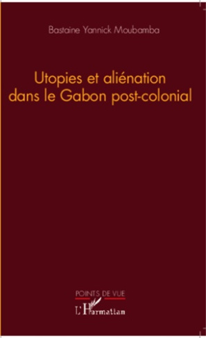 Utopies et aliénation dans le Gabon post-colonial