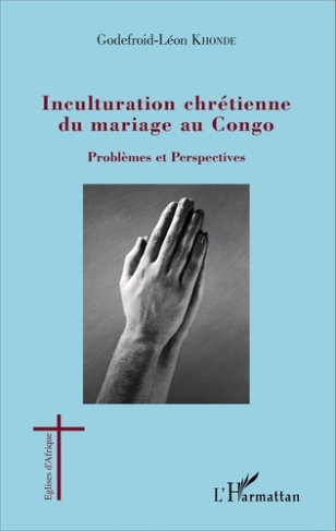 Inculturation chrétienne du mariage au Congo. Problèmes et perspectives