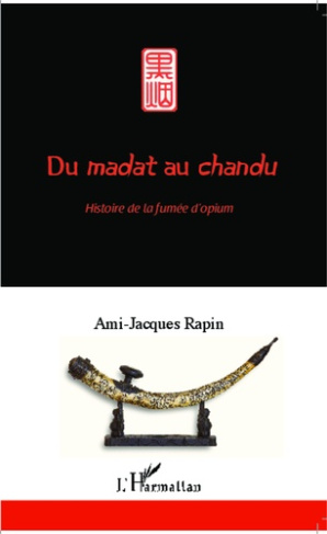 Du madat au chandu. Histoire de la fumée d'opium