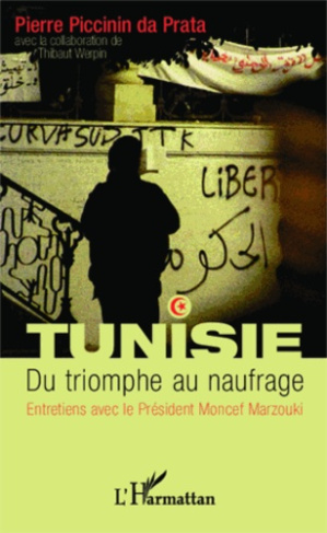 Tunisie, du triomphe au naufrage. Entretiens avec le Président Moncef Marzouki