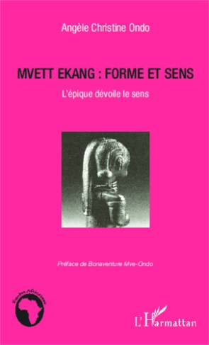 Mvett Ekang : forme et sens. L'épique dévoile le sens