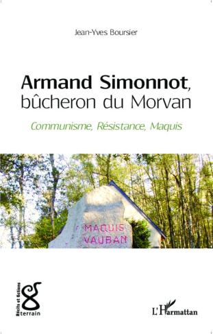 Armand Simonnot, bûcheron du Morvan. Communisme, résistance, maquis