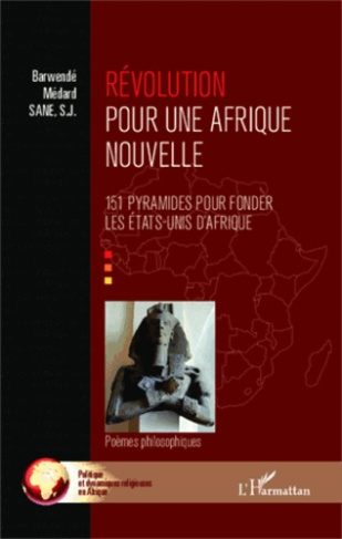Révolution pour une Afrique nouvelle. 151 pyramides pour fonder les Etats-Unis d'Afrique-Poèmes phil