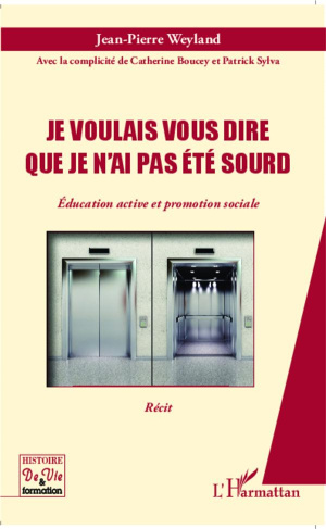 Je voulais vous dire que je n'ai pas été sourd. Education active et promotion sociale