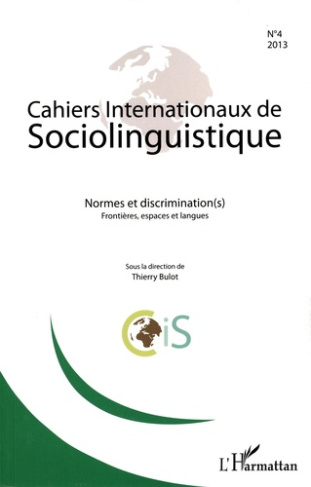 Cahiers Internationaux de Sociolinguistique N° 4/2013 : Normes et discrimination(s). Frontières, esp