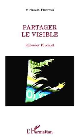 Partager le visible. Repenser Foucault