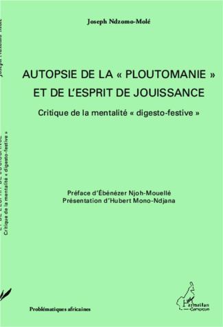 Autopsie de la "ploutomanie" et de l'esprit de jouissance. Critique de la mentalité "digesto-festive