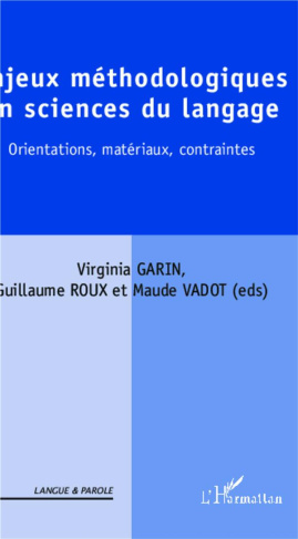 Enjeux méthodologiques en sciences du langage. Orientations, matériaux, contraintes