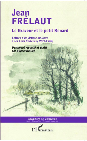 Le graveur et le petit renard. Lettres d'un artiste du livre à ses amis éditeurs (1939-1948)