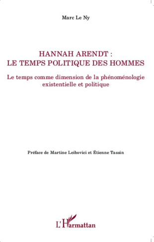 Hannah Arendt ; le temps politique des hommes. Le temps comme dimension de la phénoménologie existen