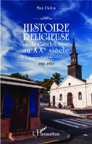 Histoire religieuse de la Guadeloupe au XXe siècle. 1911-1970