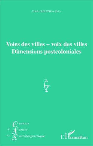 Carnets d'Atelier de Sociolinguistique N° 8/2013 : Voies des villes ; voix des villes. Dimensions po
